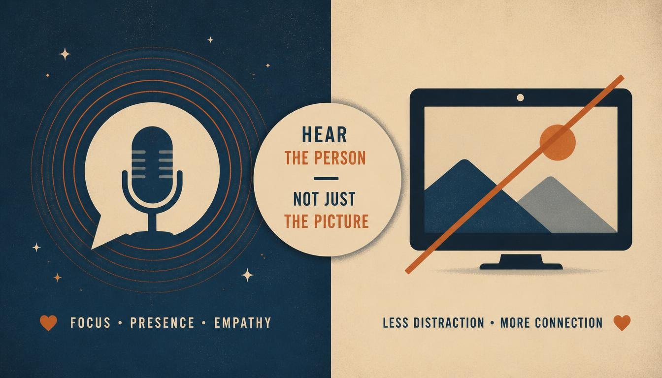 Why Voice-Only Chat Might Be Better Than Video Chat for Connection
